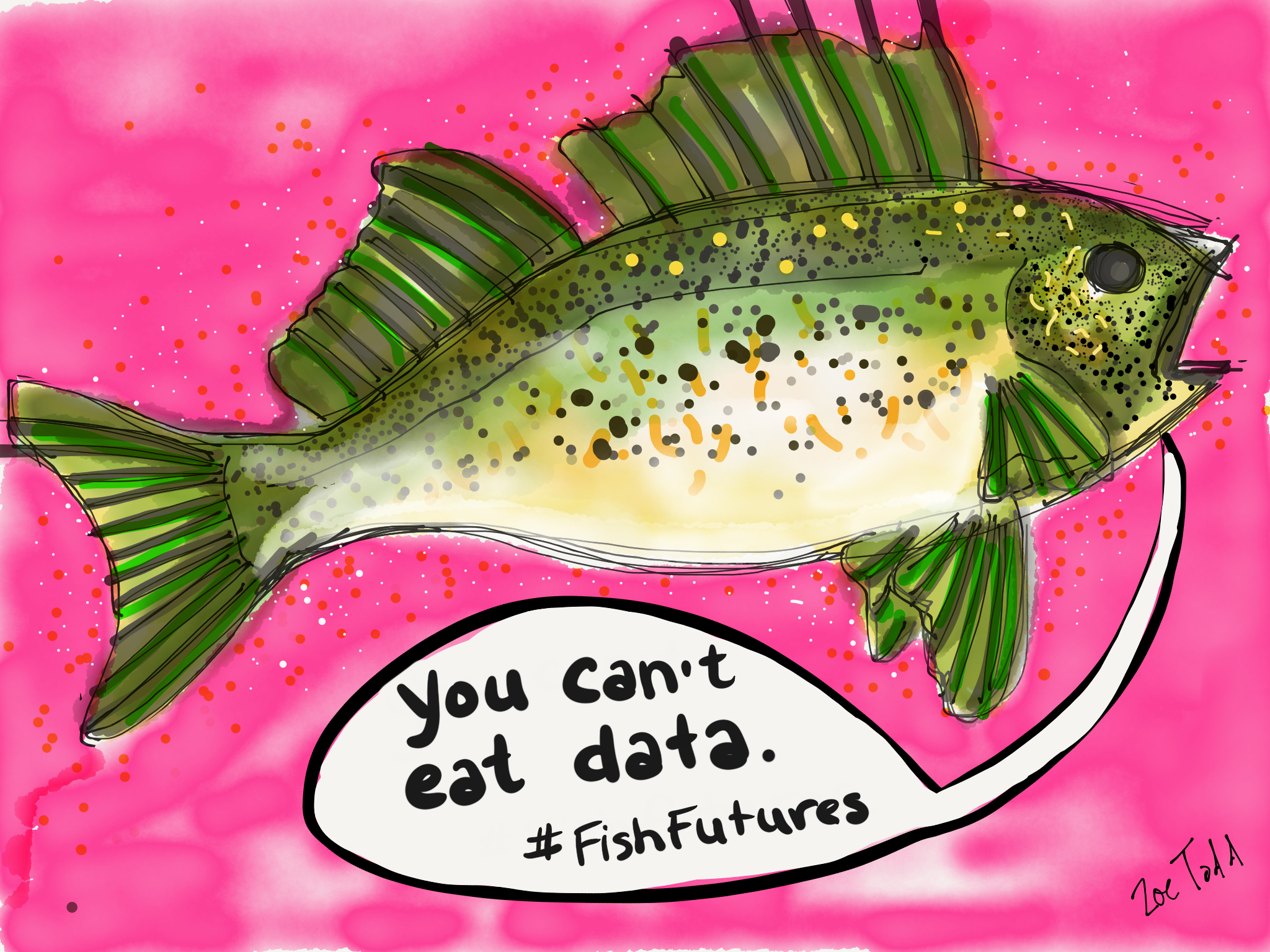 image of a digitally drawn walleye in shades of dark olive green and pale yellow against a deep hot pink background with a word bubble below it that reads "You can't eat Data....#FishFutures"